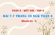 Bài 7.7 trang 35 Toán 8 Kết nối tri thức Tập 2